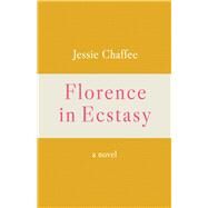 Florence in Ecstasy by Chaffee, Jessie, 9781944700171