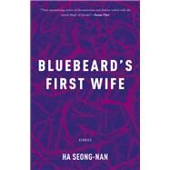 Bluebeard's First Wife by Ha, Seong-Nan; Hong, Janet, 9781948830171