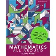 Mathematics All Around with Integrated Review and Worksheets Plus MyLab Math -- Title-Specific Access Card Package by Pirnot, Tom, 9780134800172
