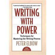 Writing With Power Techniques for Mastering the Writing Process by Elbow, Peter, 9780195120172