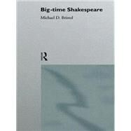 Big-Time Shakespeare by Bristol,Michael D., 9780415060172