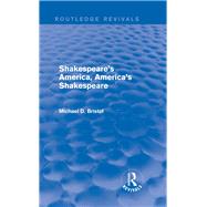 Shakespeare's America, America's Shakespeare (Routledge Revivals) by Bristol; Michael D., 9780415750172