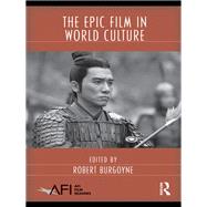 The Epic Film in World Culture by Burgoyne; Robert, 9780415990172