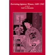 Recreating Japanese Women, 1600-1945 by Bernstein, Gail L., 9780520070172
