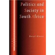 Politics and Society in South Africa by Daryl Glaser, 9780761950172