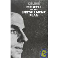 Death on the Installment Plan by Cline, Louis-Ferdinand; Manheim, Ralph; Manheim, Ralph, 9780811200172