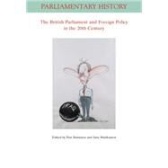 The British Parliament and Foreign Policy in the Twentieth Century by Ihalainen, Pasi; Matikainen, Satu, 9781119260172