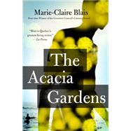 The Acacia Gardens by Blais, Marie-Claire; Spencer, Nigel, 9781487000172