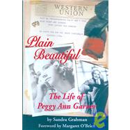 Plain Beautiful : The Life of Peggy Ann Garner by GRABMAN SANDRA, 9781593930172