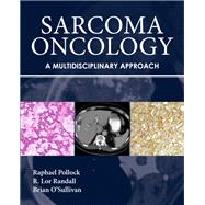 Sarcoma Oncology by Pollock, Raphael E., M.D., Ph.D.; Randall, R. Lor, M.D.; O'Sullivan, Brian, 9781607950172