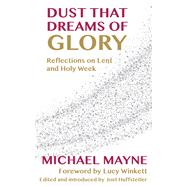 Dust That Dreams of Glory by Mayne, Michael; Huffstetler, Joel W., 9781786220172