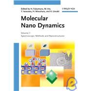 Molecular Nano Dynamics, 2 Volume Set Vol. I: Spectroscopic Methods and Nanostructures / Vol. II: Active Surfaces, Single Crystals and Single Biocells by Fukumura, Hiroshi; Irie, Masahiro; Iwasawa, Yasuhiro; Masuhara, Hiroshi; Uosaki, Kohei, 9783527320172