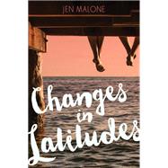 Changes in Latitudes by Malone, Jen, 9780062380173