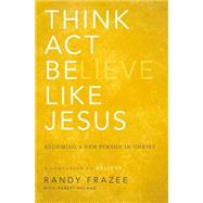 Think, Act, Be Like Jesus by Frazee, Randy; Noland, Robert (CON), 9780310250173
