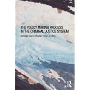 The Policy Making Process in the Criminal Justice System by Barton; Adrian, 9780415670173