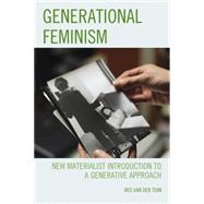 Generational Feminism New Materialist Introduction to a Generative Approach by Van Der Tuin, Iris, 9780739190173