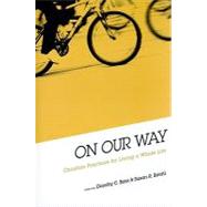 On Our Way : Christian Practices for Living a Whole Life by Bass, Dorothy C., 9780835810173