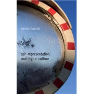 Self-Representation and Digital Culture by Thumim, Nancy, 9781137520173