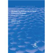 Working for Children on the Child Protection Register by Calder, Martin C.; Horwath, Jan, 9781138370173