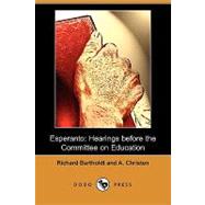 Esperanto : Hearings before the Committee on Education by Bartholdt, Richard; Christen, A., 9781409940173