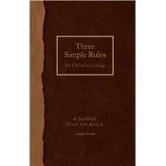 Three Simple Rules for Christian Living by Job, Rueben P., 9781501840173