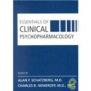 Essentials of Clinical Psychopharmacology by Schatzberg, Alan F.; Nemeroff, Charles B., M.D., 9781585620173