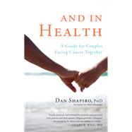 And in Health A Guide for Couples Facing Cancer Together by SHAPIRO, DAN, 9781611800173