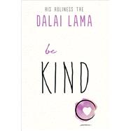 Be Kind by Dalai Lama XIV, 9781642970173