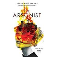 The Arsonist by Oakes, Stephanie, 9780147510174