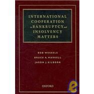 International Cooperation in Bankruptcy and Insolvency Matters by Wessels, Bob; Markell, Hon. Bruce A; Kilborn, Jason, 9780195340174