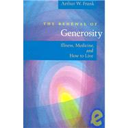 The Renewal of Generosity by Frank, Arthur W., 9780226260174