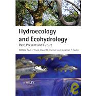 Hydroecology and Ecohydrology Past, Present and Future by Wood, Paul J.; Hannah, David M.; Sadler, Jon P., 9780470010174