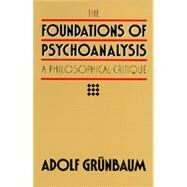 The Foundations of Psychoanalysis by Grunbaum, Adolf, 9780520050174