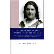 Sex and Society in Early Twentieth-Century Spain: Hildegart Rodrguez and the World League for Sexual Reform by Sinclair, Alison, 9780708320174
