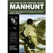 SAS and Elite Forces Guide Manhunt The Art And Science Of Tracking High Value Enemy Targets by Stilwell, Alexander, 9780762780174