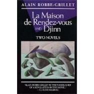 La Maison de Rendez-Vous and Djinn Two Novels by Robbe-Grillet, Alain; Howard, Richard; Lenard, Yvone; Wells, Walter, 9780802130174