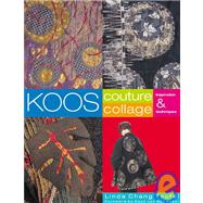 Koos Couture Collage Inspiration & Techniques by Teufel, Linda Chang; van den Akker, Koos, 9780964120174