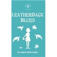 Leatherback Blues by Hood-Caddy, Karen, 9781459740174