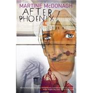 After Phoenix by Mcdonagh, Martine; Davison, John, 9781502370174