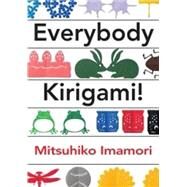 Everybody Kirigami! by IMAMORI, MITSUHIKO, 9781939130174
