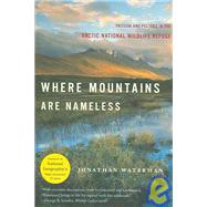 Where Mountains Are Nameless Pa by Waterman,Jonathan, 9780393330175