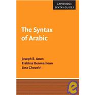 The Syntax of Arabic by Joseph E. Aoun , Elabbas Benmamoun , Lina Choueiri, 9780521650175