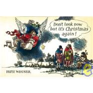 Don't Look Now But It's Christmas Again! by Wegner, Fritz, 9780744400175