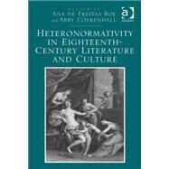 Heteronormativity in Eighteenth-century Literature and Culture by Boe,Ana de Freitas, 9781472430175