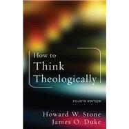 How to Think Theologically by Howard W. Stone;, 9781506490175