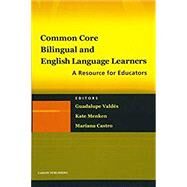 Common Core, Bilingual and English Language Learners by Valdes, Guadalupe; Castro, Mariana; Menken, Kate, 9781934000175