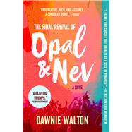 The Final Revival of Opal & Nev A Novel by Walton, Dawnie, 9781982140175