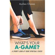 What's Your A-game? by Chavez, A., 9781982210175