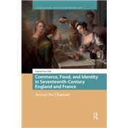 Commerce, Food, and Identity in Seventeenth-Century England and France by Garritt Dyk, 9789463720175