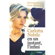 Carlotta Nobile : en un instant, l'infini by Filomena Rizzo; Paolo Scarafoni, 9791033610175